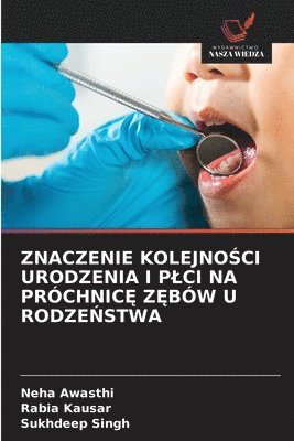 bokomslag ZNACZENIE KOLEJNO¿CI URODZENIA I P¿CI NA PRÓCHNIC¿ Z¿BÓW U RODZE¿STWA