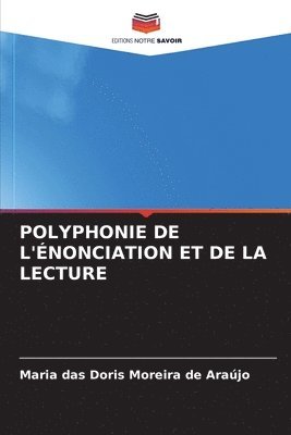 Polyphonie de l'Énonciation Et de la Lecture