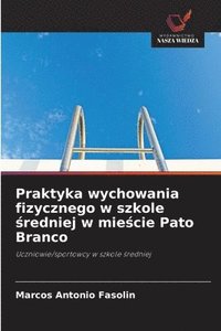 bokomslag Praktyka wychowania fizycznego w szkole ¿redniej w mie¿cie Pato Branco