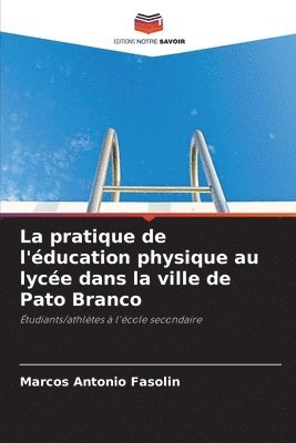 bokomslag La pratique de l'éducation physique au lycée dans la ville de Pato Branco