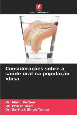 Manu Rathee, Pritish Dixit, Dr. Manu Rathee, Dr. Pritish Dixit, Sarthak Singh Tomar - Considerações sobre a saúde oral na população idosa, Häftad