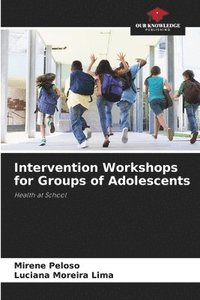 bokomslag Intervention Workshops for Groups of Adolescents