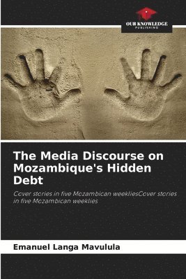 bokomslag The Media Discourse on Mozambique's Hidden Debt