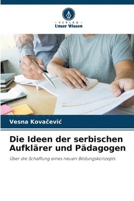 Vesna Kovačevic - Ideen der serbischen Aufklärer und Pädagogen, Häftad