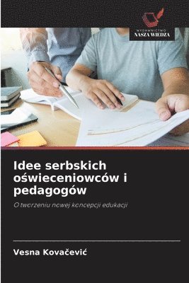 Vesna Kovačevic, Vesna Kova&#269;evic, Vesna Kovacevic, Vesna Kova¿evi¿ - Idee serbskich oświeceniowców i pedagogów, Häftad