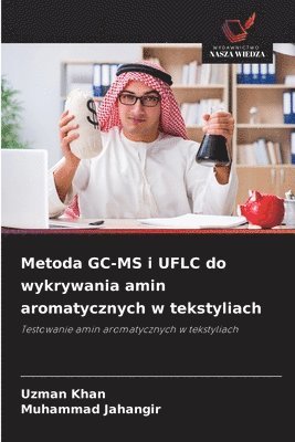 bokomslag Metoda GC-MS i UFLC do wykrywania amin aromatycznych w tekstyliach