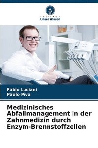 bokomslag Medizinisches Abfallmanagement in der Zahnmedizin durch Enzym-Brennstoffzellen