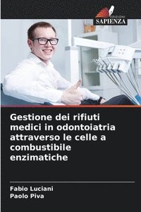 bokomslag Gestione dei rifiuti medici in odontoiatria attraverso le celle a combustibile enzimatiche