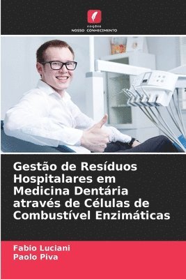 bokomslag Gestão de Resíduos Hospitalares em Medicina Dentária através de Células de Combustível Enzimáticas