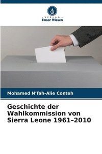 bokomslag Geschichte der Wahlkommission von Sierra Leone 1961-2010