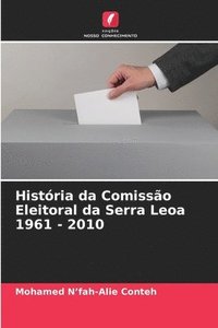bokomslag História da Comissão Eleitoral da Serra Leoa 1961 - 2010