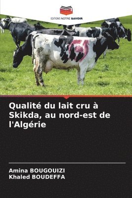 Amina Bougouizi, Khaled Boudeffa, Amina BOUGOUIZI - Qualité du lait cru à Skikda, au nord-est de l'Algérie, Häftad