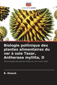 bokomslag Biologie pollinique des plantes alimentaires du ver à soie Tasar, Antheraea mylitta, D