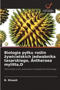 bokomslag Biologia py¿ku ro¿lin ¿ywicielskich jedwabnika tasarskiego, Antheraea mylitta,D