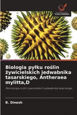 bokomslag Biologia py¿ku ro¿lin ¿ywicielskich jedwabnika tasarskiego, Antheraea mylitta,D