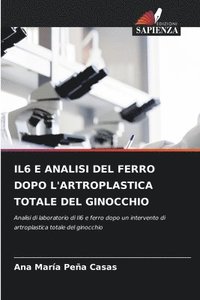 bokomslag Il6 E Analisi del Ferro Dopo l'Artroplastica Totale del Ginocchio