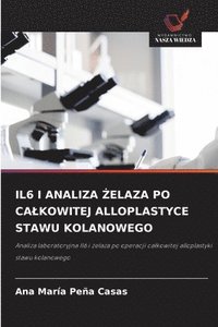 bokomslag IL6 I ANALIZA ¿ELAZA PO CA¿KOWITEJ ALLOPLASTYCE STAWU KOLANOWEGO