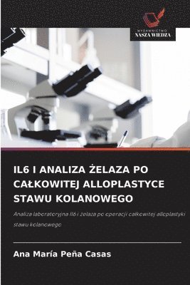 bokomslag IL6 I ANALIZA ¿ELAZA PO CA¿KOWITEJ ALLOPLASTYCE STAWU KOLANOWEGO