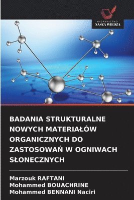 Marzouk Raftani, Mohammed Bouachrine, Mohammed Bennani Naciri, Marzouk RAFTANI - Badania Strukturalne Nowych Materialów Organicznych Do ZastosowaŃ W Ogniwach Slonecznych, Häftad