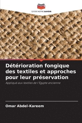 bokomslag Détérioration fongique des textiles et approches pour leur préservation