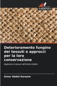 bokomslag Deterioramento fungino dei tessuti e approcci per la loro conservazione