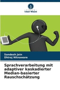 bokomslag Sprachverarbeitung mit adaptiver kaskadierter Median-basierter Rauschschätzung