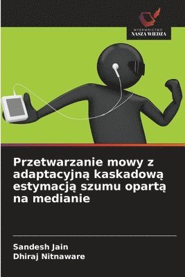 Przetwarzanie mowy z adaptacyjną kaskadową estymacją szumu opartą na medianie