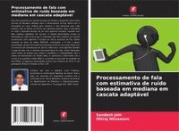 bokomslag Processamento de fala com estimativa de ruído baseada em mediana em cascata adaptável