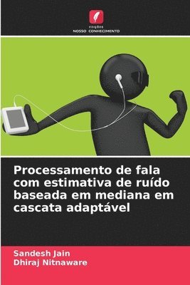 Processamento de fala com estimativa de ruído baseada em mediana em cascata adaptável