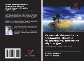 bokomslag Ocena oddzia¿ywania na ¿rodowisko: Kwestie ekonomiczne, zdrowotne i utylizacyjne