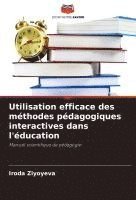 bokomslag Utilisation efficace des méthodes pédagogiques interactives dans l'éducation