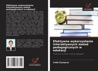 bokomslag Efektywne wykorzystanie interaktywnych metod pedagogicznych w edukacji
