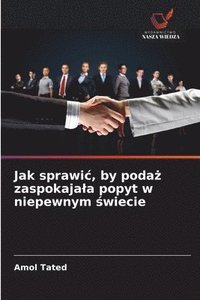 bokomslag Jak sprawic, by poda? zaspokajala popyt w niepewnym ?wiecie