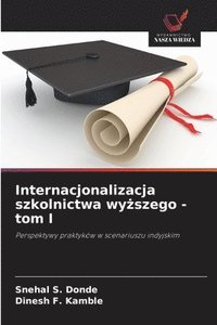 bokomslag Internacjonalizacja szkolnictwa wy?szego - tom I