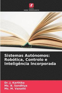 bokomslag Sistemas Autónomos: Robótica, Controlo e Inteligência Incorporada