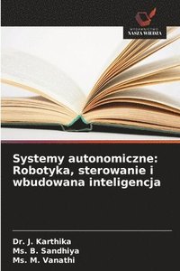 bokomslag Systemy autonomiczne: Robotyka, sterowanie i wbudowana inteligencja