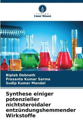 Biplab Debnath, Prasanta Kumar Sarma, Sudip Kumar Mandal - Synthese einiger potenzieller nichtsteroidaler entzündungshemmender Wirkstoffe, Häftad