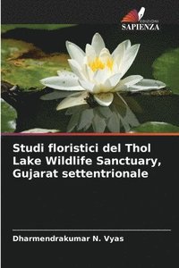 bokomslag Studi floristici del Thol Lake Wildlife Sanctuary, Gujarat settentrionale