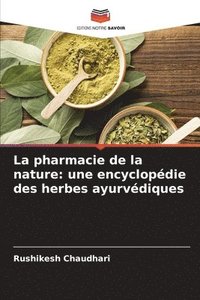 bokomslag La pharmacie de la nature: une encyclopédie des herbes ayurvédiques