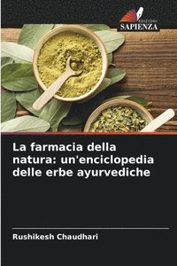 bokomslag La farmacia della natura: un'enciclopedia delle erbe ayurvediche