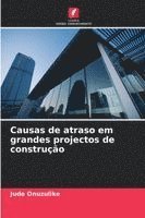 bokomslag Causas de atraso em grandes projectos de construção