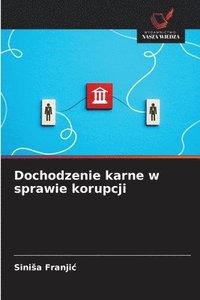 bokomslag Dochodzenie karne w sprawie korupcji