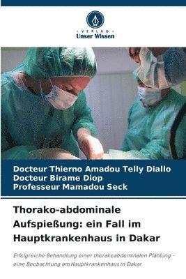 bokomslag Thorako-abdominale Aufspießung: ein Fall im Hauptkrankenhaus in Dakar