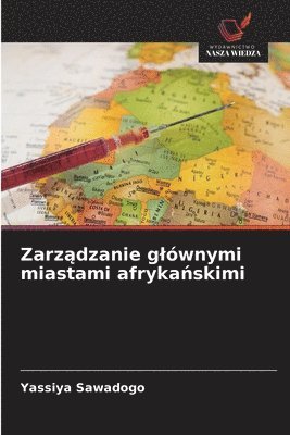 bokomslag Zarz?dzanie glównymi miastami afryka?skimi