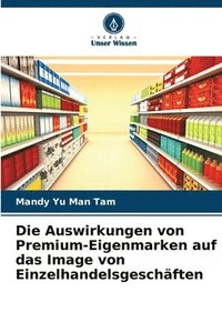 bokomslag Die Auswirkungen von Premium-Eigenmarken auf das Image von Einzelhandelsgeschäften