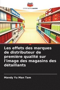 bokomslag Les effets des marques de distributeur de première qualité sur l'image des magasins des détaillants