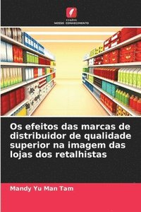 bokomslag Os efeitos das marcas de distribuidor de qualidade superior na imagem das lojas dos retalhistas