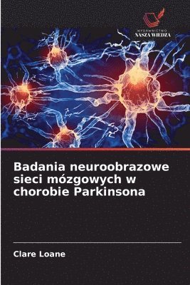 bokomslag Badania neuroobrazowe sieci mózgowych w chorobie Parkinsona