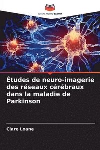 bokomslag Études de neuro-imagerie des réseaux cérébraux dans la maladie de Parkinson