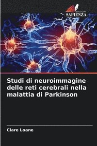 bokomslag Studi di neuroimmagine delle reti cerebrali nella malattia di Parkinson